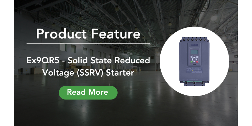 Ex9QR5 – Solid State Reduced Voltage (SSRV) Starter