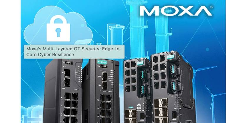 Moxa’s Multi-Layered OT Security: Edge-to-Core Cyber Resilience