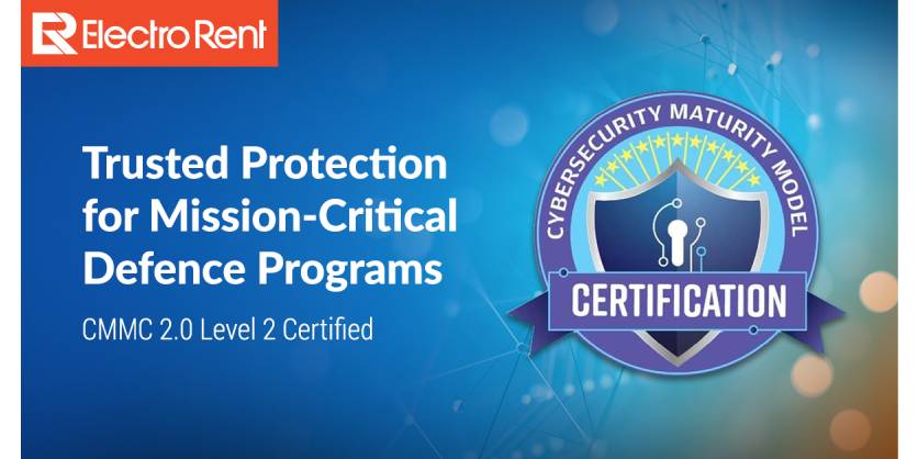 Leading Test Equipment Services Firm Electro Rent Achieves CMMC 2.0 Level 2 Certification, Supporting Defense Cybersecurity