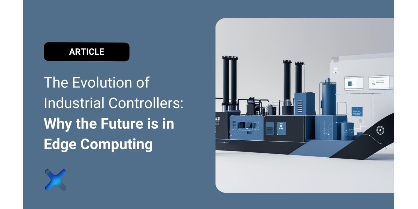 The Evolution of Industrial Controllers: Why the Future is in Edge Computing